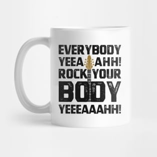 Everybody Yeah Rock Your Body Mug